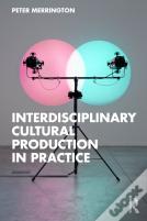 Interdisciplinary Cultural Production In Practice