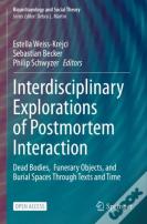 Interdisciplinary Explorations Of Postmortem Interaction