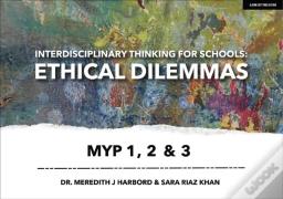 Interdisciplinary Thinking For Schools: Ethical Dilemmas Myp 1, 2 & 3