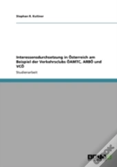 Interessensdurchsetzung In A-Sterreich Am Beispiel Der Verkehrsclubs A-Amtc, Arba- Und Vca-