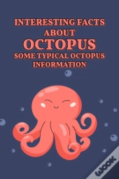 Interesting Facts About Octopus