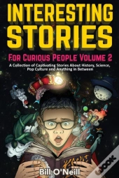 Interesting Stories For Curious People Volume 2