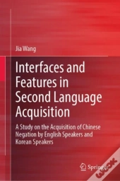 Interfaces And Features In Second Language Acquisition