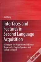 Interfaces And Features In Second Language Acquisition