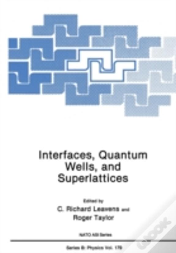 Interfaces, Quantum Wells, And Superlattices