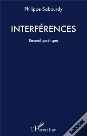 Interférences ; Recueil Poétique