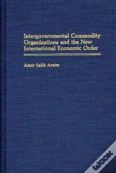 Intergovernmental Commodity Organizations And The New International Economic Order