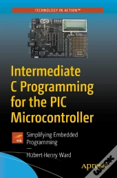 Intermediate C Programming For The Pic Microcontroller