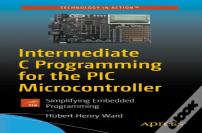 Intermediate C Programming For The Pic Microcontroller