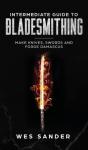 Intermediate Guide To Bladesmithing: Mak - Preview