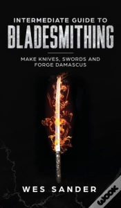 Capa do artigo Intermediate Guide To Bladesmithing: Mak