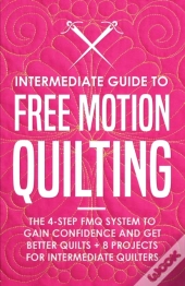 Intermediate Guide To Free Motion Quilting