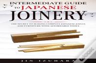 Intermediate Guide To Japanese Joinery