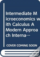 Intermediate Microeconomics With Calculus A Modern Approach International Student Edition + Workouts In Intermediate Microeconomics For Intermediate M
