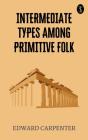 Intermediate Types Among Primitive Folk - Preview