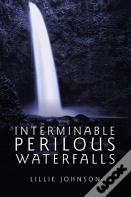 Interminable Perilous Waterfalls