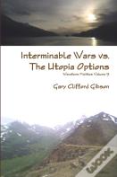 Interminable Wars Vs. The Utopia Options