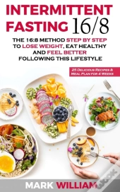 Intermittent Fasting 16-8: The 16:8 Meth