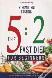 Intermittent Fasting: 5:2 Fast Diet For