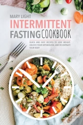 Intermittent Fasting Cookbook: Quick And