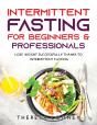 Intermittent Fasting For Beginners &Amp; Professionals - Preview