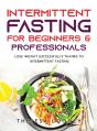 Intermittent Fasting For Beginners &Amp; Professionals - Preview