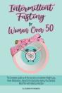 Intermittent Fasting For Women Over 50: - Preview