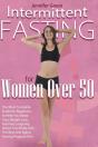 Intermittent Fasting For Women Over 50 - Preview