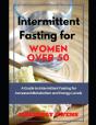 Intermittent Fasting For Women Over 50 - Preview
