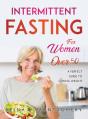 Intermittent Fasting For Women Over 50: - Preview