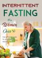 Intermittent Fasting For Women Over 50: - Preview
