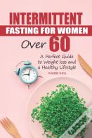 Intermittent Fasting For Women Over 60