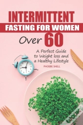 Intermittent Fasting For Women Over 60