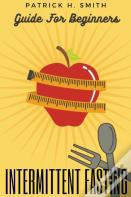 Intermittent Fasting Guide For Beginners