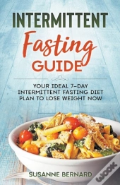 Intermittent Fasting Guide: Your Ideal 7