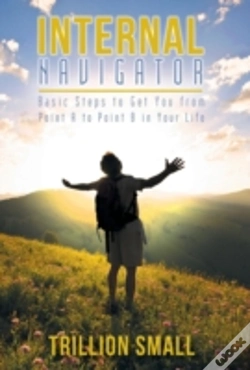 Capa do artigo Internal Navigator: Basic Steps To Get You From Point A To Point B In Your Life