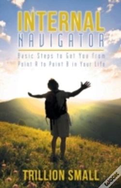 Capa do artigo Internal Navigator: Basic Steps To Get You From Point A To Point B In Your Life