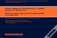 International Arbitration 2006: Back To Basics?