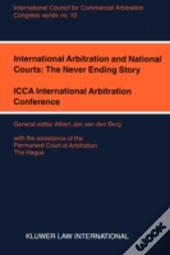 International Arbitration And National Courts: The Never Ending Story