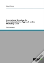 International Branding - An Internationalization Approach On The Marketing Level
