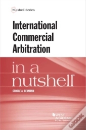 International Commercial Arbitration In A Nutshell