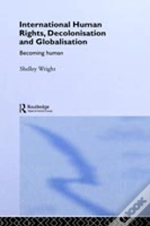 International Human Rights, Decolonisation And Globalisation