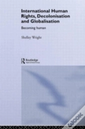International Human Rights, Decolonisation And Globalisation