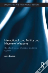 International Law, Politics And Inhumane Weapons