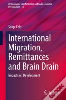International Migration, Remittances And Brain Drain