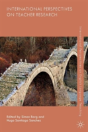 International Perspectives On Teacher Research - Preview