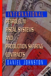 International Petroleum Fiscal Systems And Production Sharing Contracts