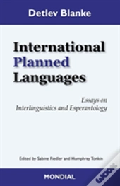 International Planned Languages. Essays On Interlinguistics And Esperantology