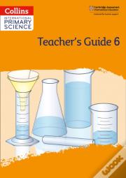 International Primary Science Teacher'S Guide: Stage 6