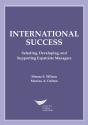 International Success: Selecting, Developing, And Supporting Expatriate Managers - Preview